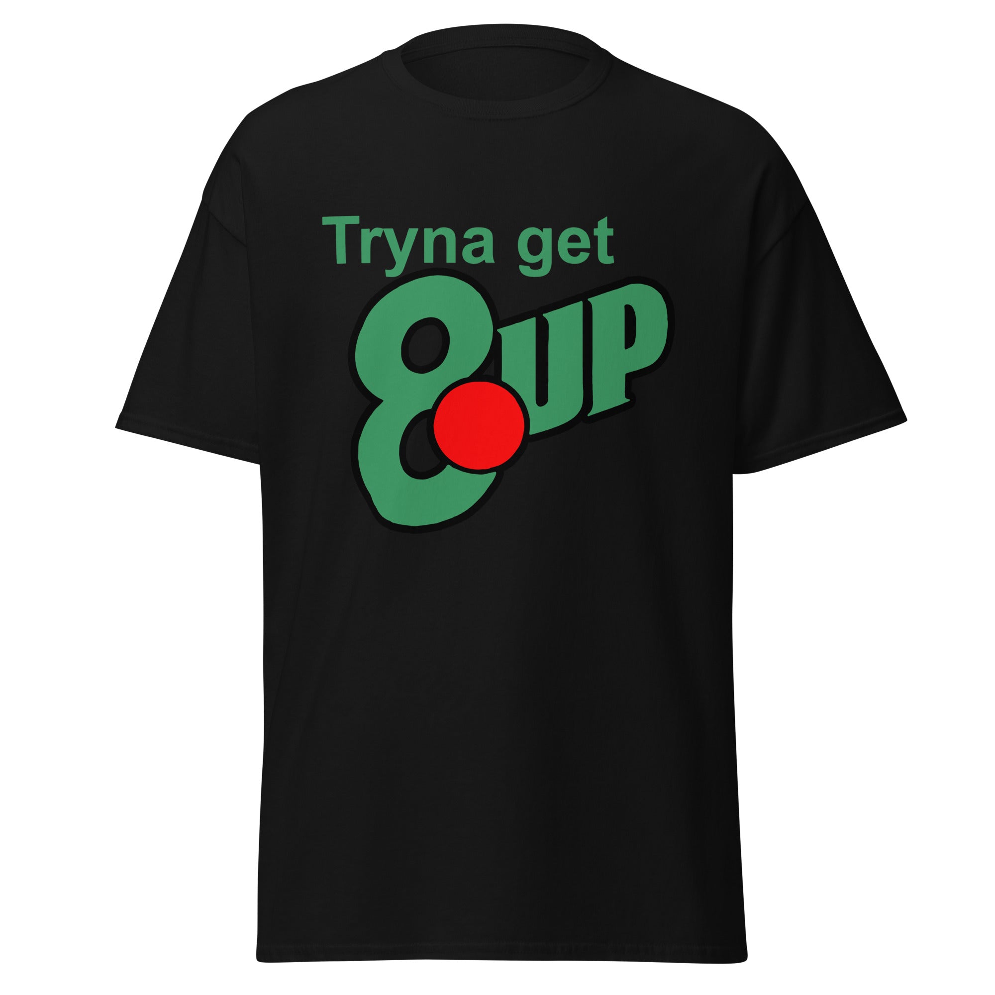 tryna get 8 up T-Shirt