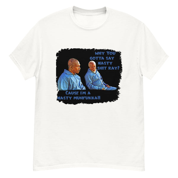 Why You Got To Be So Nasty T-Shirt