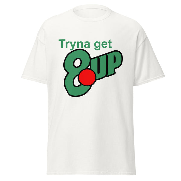 tryna get 8 up T-Shirt